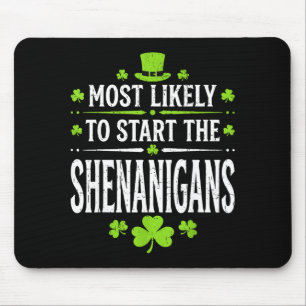 Most likely to start the shenanigan funny st mouse pad