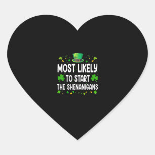Most Likely To Start The Shenanigan Funny St Patri Heart Sticker