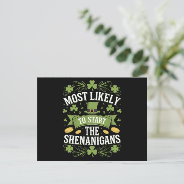 Most Likely To Start The Shenanigan St Patricks  Postcard (Standing Front)