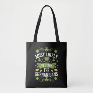 Most Likely To Start The Shenanigan St Patricks Tote Bag