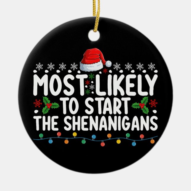 Most Likely To Start The Shenanigans Christmas Ceramic Tree Decoration (Front)