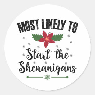 Most Likely To Start The Shenanigans Christmas Classic Round Sticker