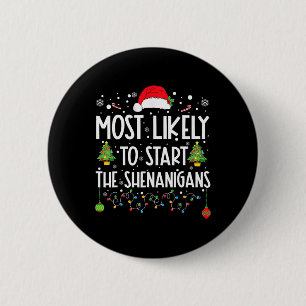 Most Likely To Start The Shenanigans Christmas Fam 6 Cm Round Badge