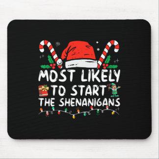 Most Likely To Start The Shenanigans Christmas Fam Mouse Pad