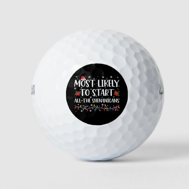 Most Likely To Start The Shenanigans Christmas Golf Balls (Front)