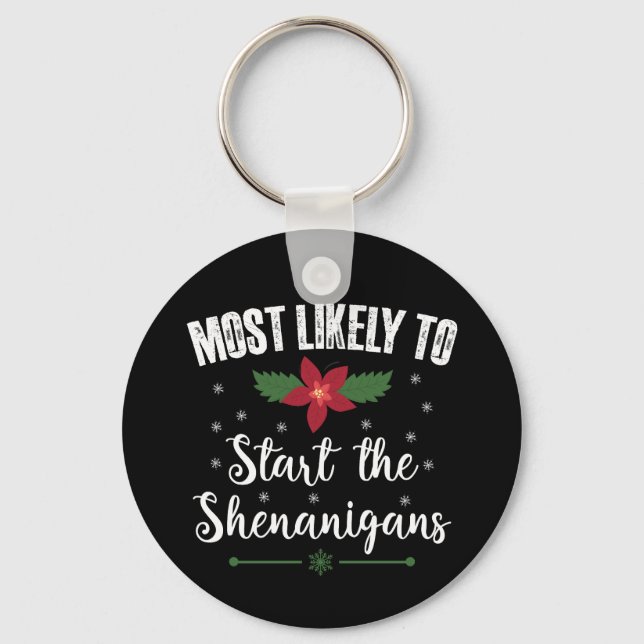 Most Likely To Start The Shenanigans Christmas Key Ring (Front)