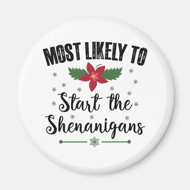 Most Likely To Start The Shenanigans Christmas Magnet (Front)