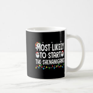 Most Likely To Start The Shenanigans Christmas Mat Coffee Mug