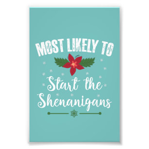 Most Likely To Start The Shenanigans Christmas Photo Print