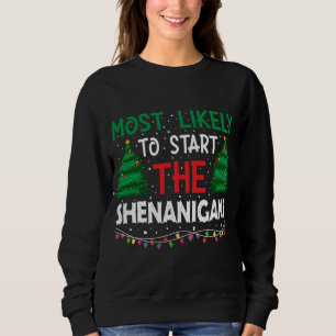 Most Likely To Start The Shenanigans Christmas Sweatshirt