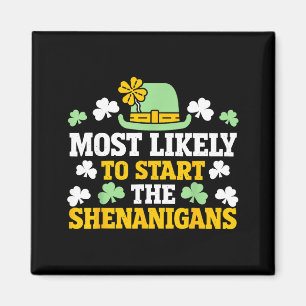 Most likely to start the shenanigans clovers st magnet