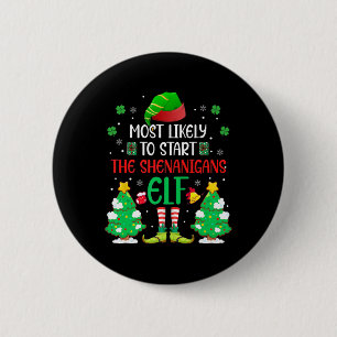 Most Likely To Start The Shenanigans Elf Christmas 6 Cm Round Badge