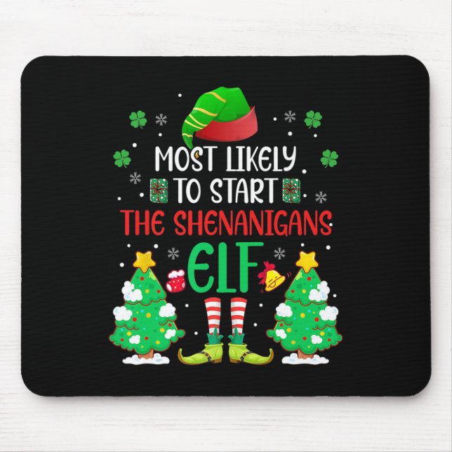 Most Likely To Start The Shenanigans Elf Christmas Mouse Pad (Front)