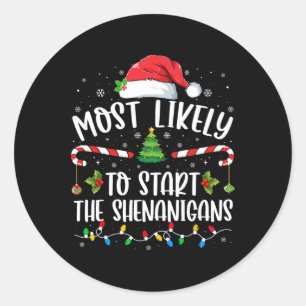Most Likely To Start The Shenanigans Family Christ Classic Round Sticker