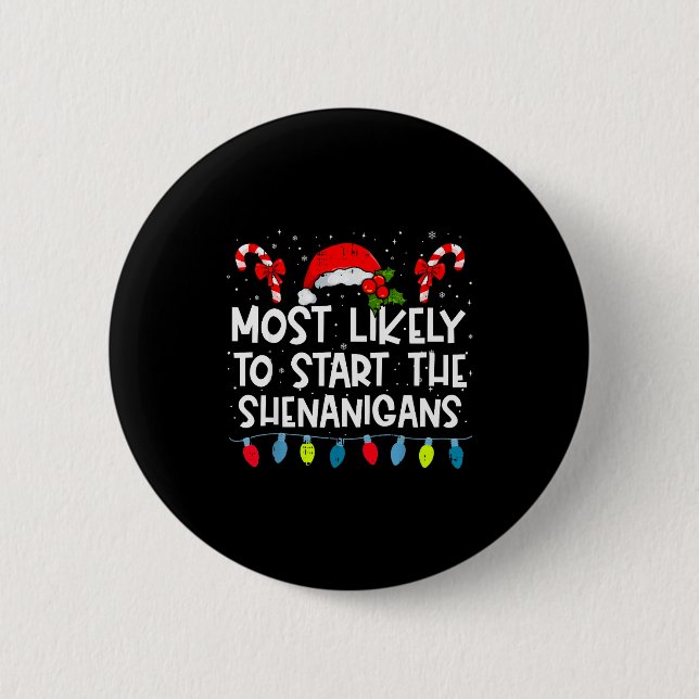 Most Likely To Start The Shenanigans Family Crew C 6 Cm Round Badge (Front)