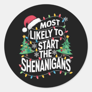 Most Likely To Start The Shenanigans Family Xmas Classic Round Sticker