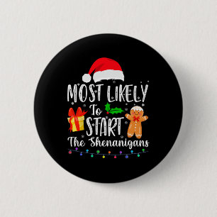 Most Likely To Start The Shenanigans Fun Family Ch 6 Cm Round Badge