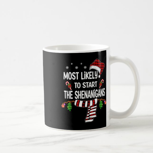 Most Likely To Start The Shenanigans Fun Family Ch Coffee Mug (Right)