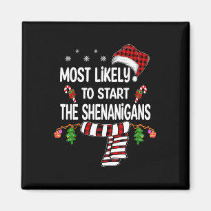 Most Likely To Start The Shenanigans Fun Family Ch Magnet