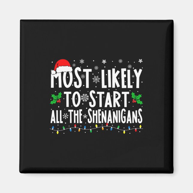 Most Likely To Start The Shenanigans Fun Family Ch Magnet (Front)