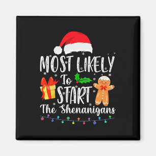 Most Likely To Start The Shenanigans Fun Family Ch Magnet