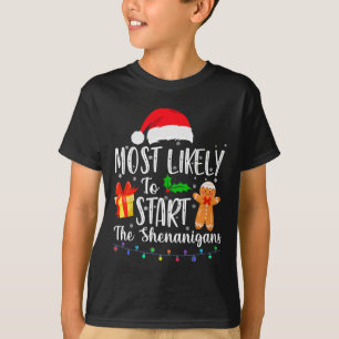 Most Likely To Start The Shenanigans Fun Family Ch T-Shirt