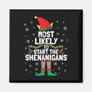 Most Likely To Start The Shenanigans Funny Elf Xma Magnet