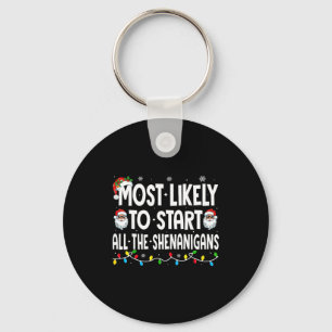 Most Likely To Start The Shenanigans Funny Family Key Ring