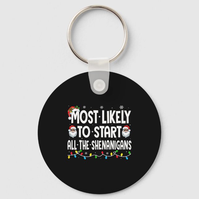 Most Likely To Start The Shenanigans Funny Family  Key Ring (Front)