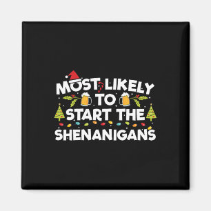 Most Likely To Start The Shenanigans Funny Family  Magnet