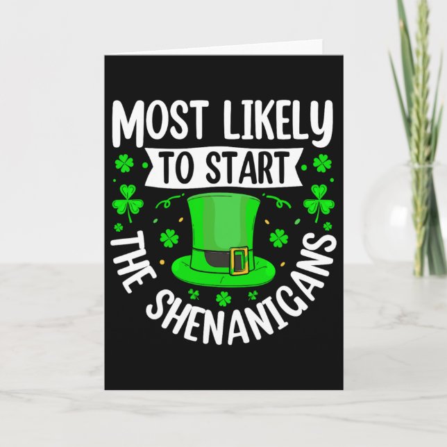 Most Likely To Start The Shenanigans Funny St Patr Card (Front)