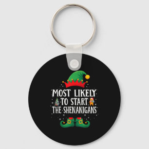 Most Likely To Start The Shenanigans Matching Chri Key Ring