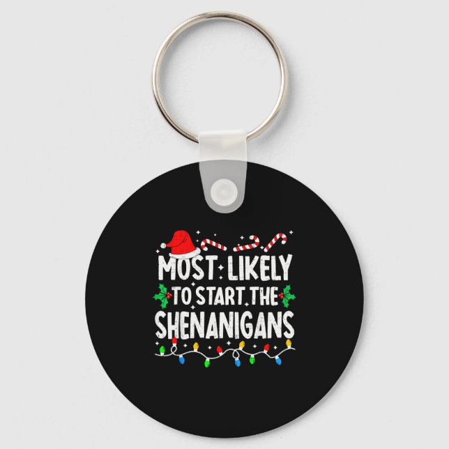 Most Likely To Start The Shenanigans Matching Chri Key Ring (Front)