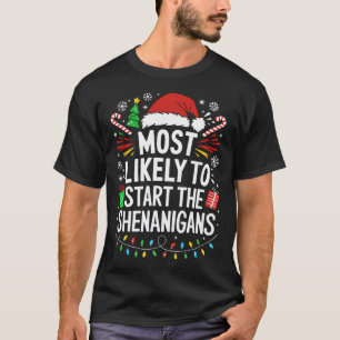 Most Likely To Start The Shenanigans Shirt Family