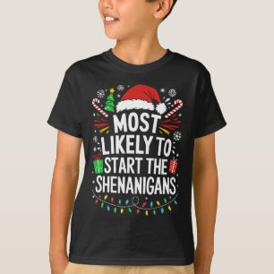 Most Likely To Start The Shenanigans Shirt Family