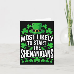 Most likely to start the shenanigans shirt st card