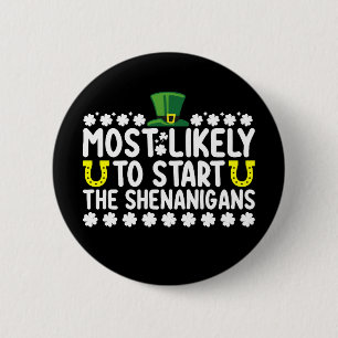 Most Likely To Start The Shenanigans St Patricks 6 Cm Round Badge