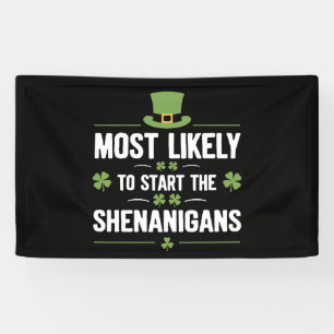 Most Likely To Start The Shenanigans St Patrick's Banner