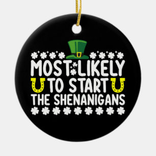 Most Likely To Start The Shenanigans St Patricks Ceramic Tree Decoration