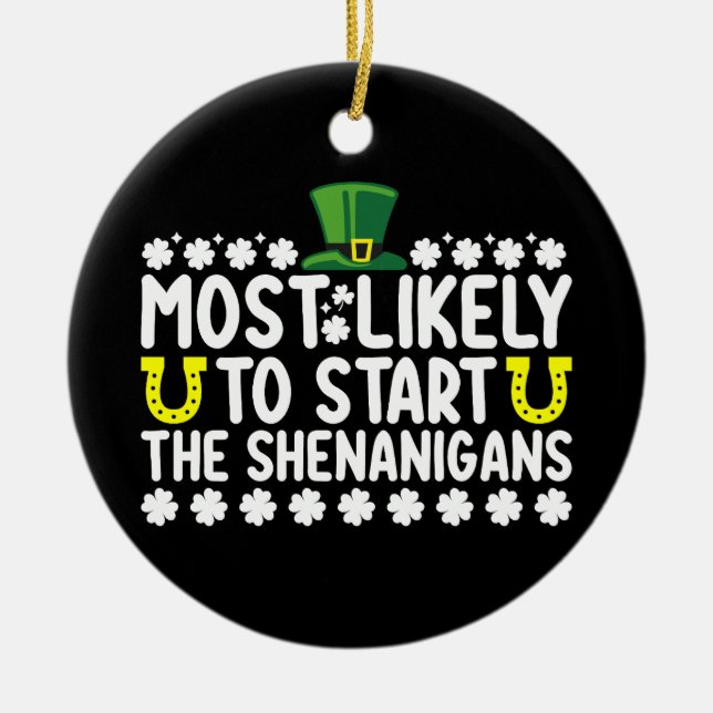 Most Likely To Start The Shenanigans St Patricks Ceramic Tree Decoration (Front)