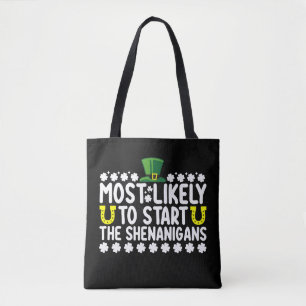 Most Likely To Start The Shenanigans St Patricks Tote Bag
