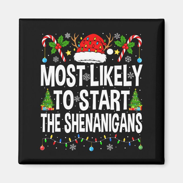 Most Likely To Start The Shenanigans Xmas Matching Magnet (Front)