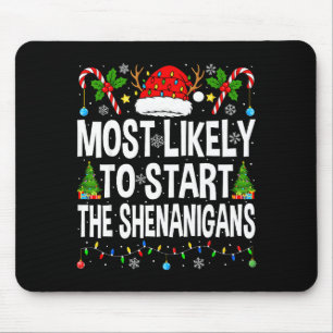Most Likely To Start The Shenanigans Xmas Matching Mouse Pad