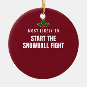 Most Likely to Start the Snowball Fight Ornament
