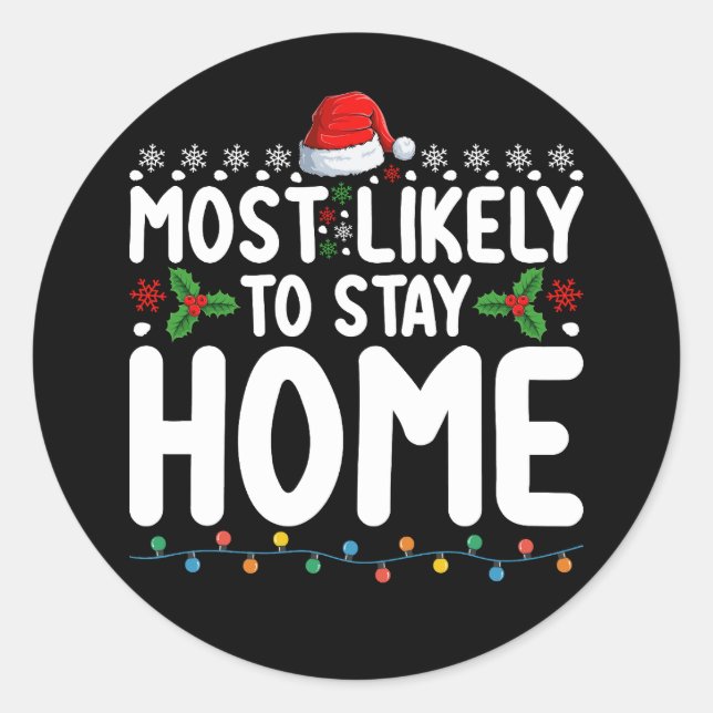 Most Likely To Stay Home Christmas Family Holiday Classic Round Sticker (Front)