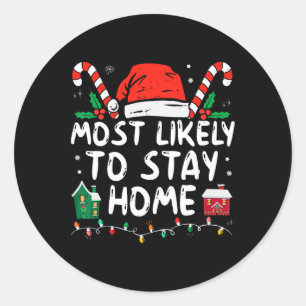 Most Likely To Stay Home Christmas Matching Family Classic Round Sticker