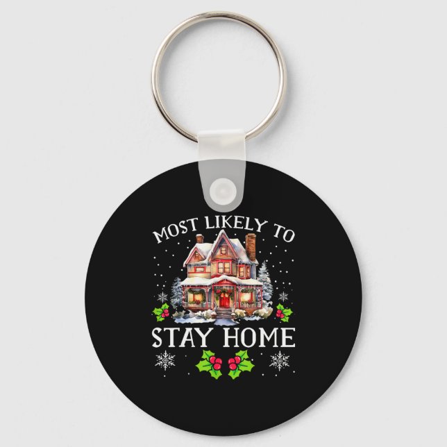 Most Likely To Stay Home Christmas Matching Family Key Ring (Front)