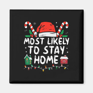Most Likely To Stay Home Christmas Matching Family Magnet