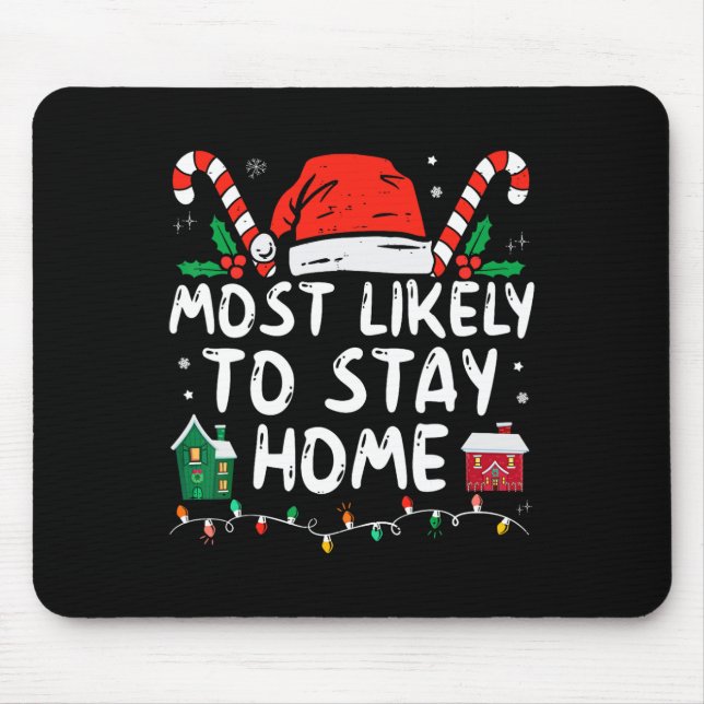 Most Likely To Stay Home Christmas Matching Family Mouse Pad (Front)