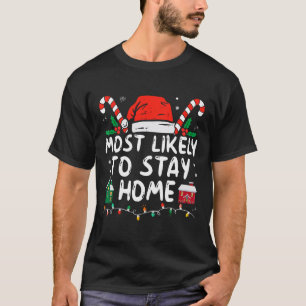 Most Likely To Stay Home Christmas Matching Family T-Shirt